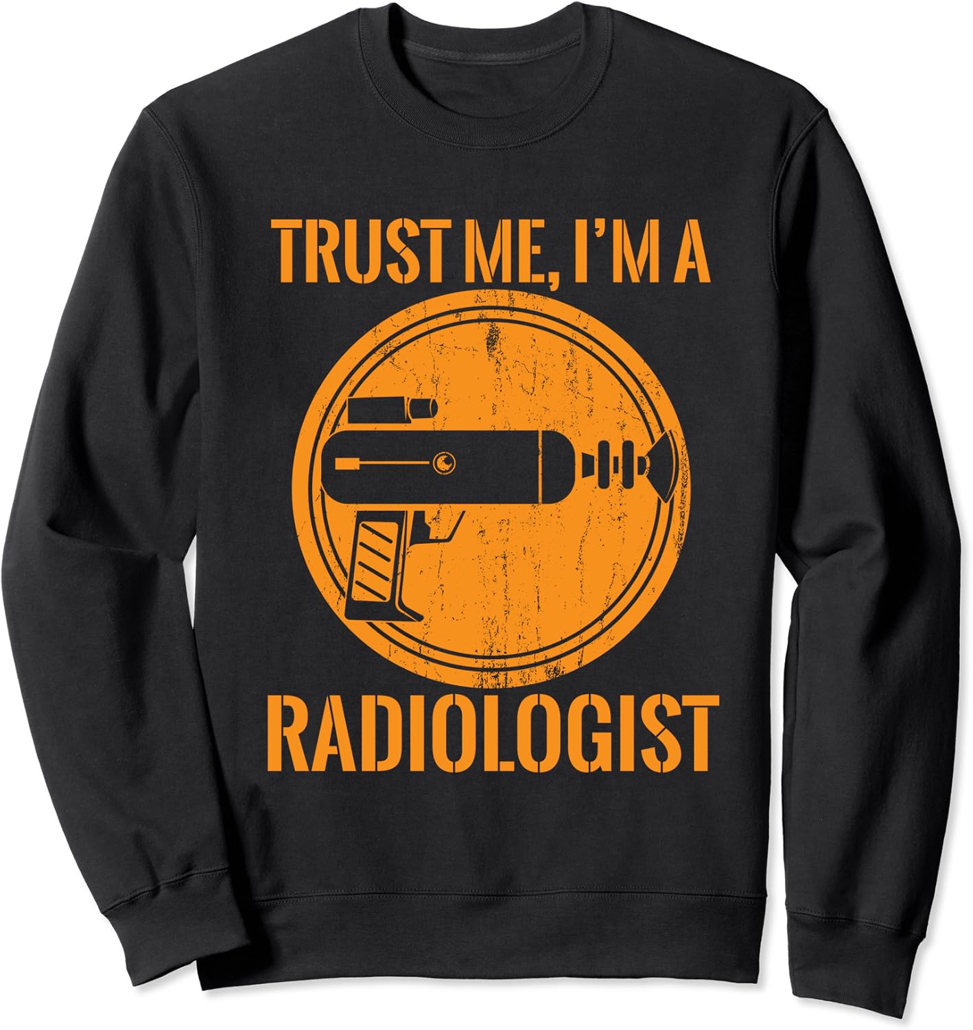 Radiology Technician Xray Tech I'm A Radiologist Rad Tech Sweatshirt